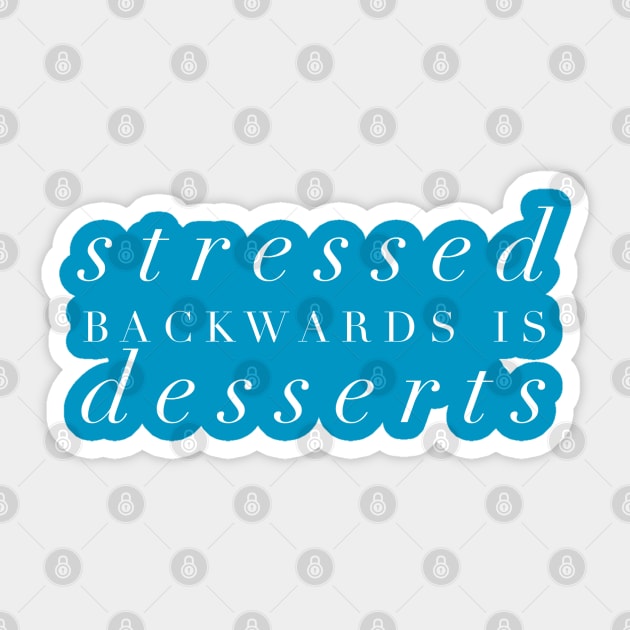 Stressed Backwards is Dessert Sticker by GrayDaiser